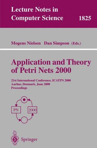Cover for Mogens Nielsen · Application and Theory of Petri Nets 2000: 21st International Conference, Icatpn 2000, Aarhus, Denmark, June 26-30, 2000 Proceedings - Lecture Notes in Computer Science (Pocketbok) (2000)