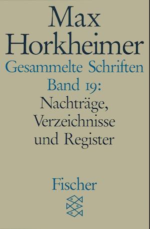 Cover for Max Horkheimer · Gesammelte Schriften XVIIII. Nachtr?ge, Verzeichnisse und Register. (Paperback Book) (1996)