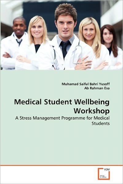 Cover for Ab Rahman Esa · Medical Student Wellbeing Workshop: a Stress Management Programme for Medical Students (Paperback Bog) (2011)
