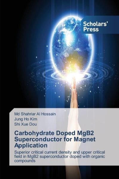 Cover for Shi Xue Dou · Carbohydrate Doped Mgb2 Superconductor for Magnet Application: Superior Critical Current Density and Upper Critical Field in Mgb2 Superconductor Doped with Organic Compounds (Paperback Book) (2014)