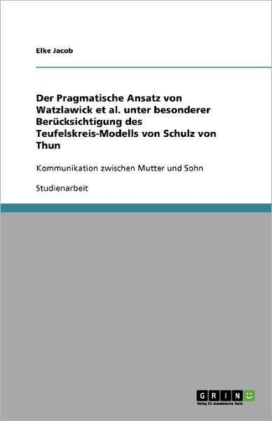 Der Pragmatische Ansatz von Watzl - Jacob - Bøger - GRIN Verlag - 9783640286935 - 12. marts 2009