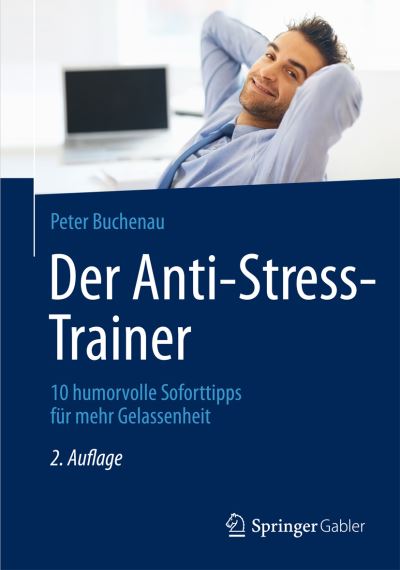 Cover for Peter Buchenau · Der Anti-Stress-Trainer: 10 humorvolle Soforttipps fur mehr Gelassenheit - Anti-Stress-Trainer (Hardcover Book) (2013)