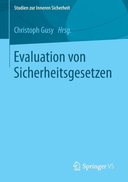 Cover for Christoph Gusy · Evaluation Von Sicherheitsgesetzen - Studien Zur Inneren Sicherheit (Paperback Book) [2015 edition] (2014)
