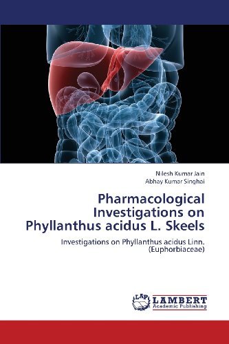 Cover for Abhay Kumar Singhai · Pharmacological Investigations on Phyllanthus Acidus L. Skeels: Investigations on Phyllanthus Acidus Linn. (Euphorbiaceae) (Pocketbok) (2013)
