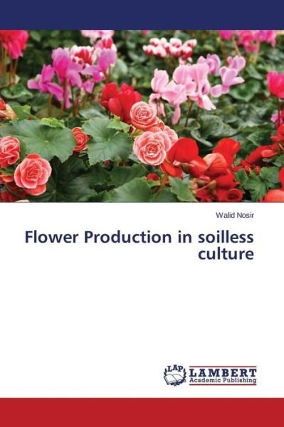 Cover for Nosir Walid · Flower Production in Soilless Culture (Paperback Bog) (2014)