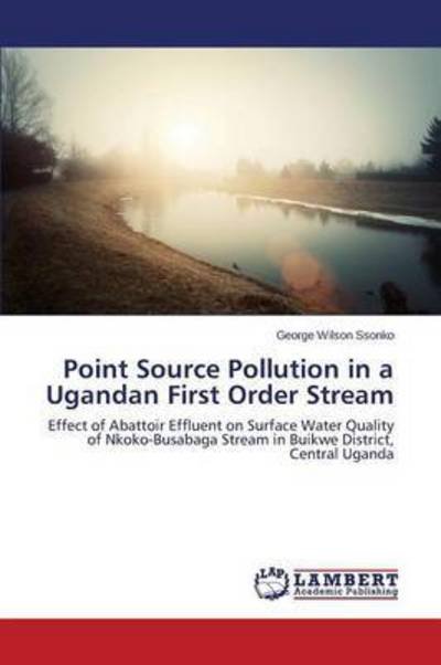 Cover for Ssonko George Wilson · Point Source Pollution in a Ugandan First Order Stream (Pocketbok) (2015)