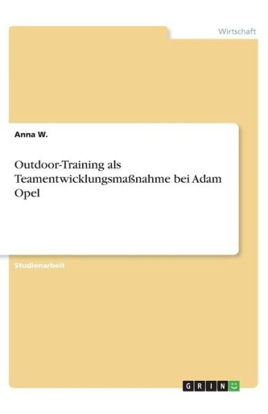 Cover for W. · Outdoor-Training als Teamentwicklung (Buch)