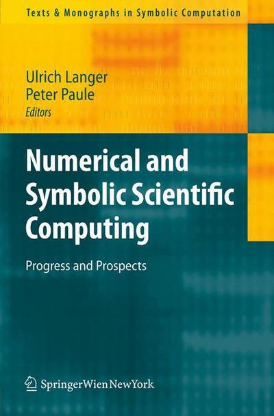 Cover for Ulrich Langer · Numerical and Symbolic Scientific Computing: Progress and Prospects - Texts &amp; Monographs in Symbolic Computation (Paperback Book) (2011)