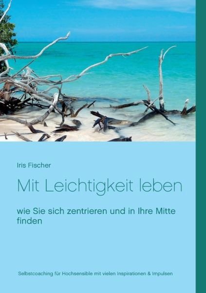 Cover for Fischer · Mit Leichtigkeit leben (Book) (2016)