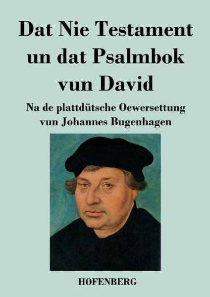 Cover for Johannes Bugenhagen · Dat Nie Testament un Dat Psalmbok vun David (Paperback Book) (2021)