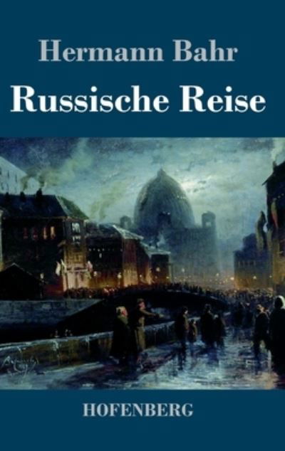 Cover for Hermann Bahr · Russische Reise (Inbunden Bok) (2021)