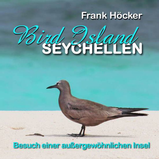 Cover for Höcker · Bird Island - Seychellen (Book)