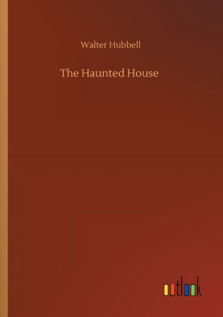 Cover for Walter Hubbell · The Haunted House (Paperback Book) (2020)