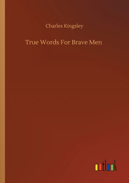 Cover for Charles Kingsley Jr. · True Words For Brave Men (Paperback Book) (2020)