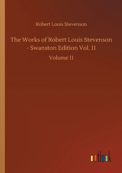 Cover for Robert Louis Stevenson · The Works of Robert Louis Stevenson - Swanston Edition Vol. 11: Volume 11 (Pocketbok) (2020)