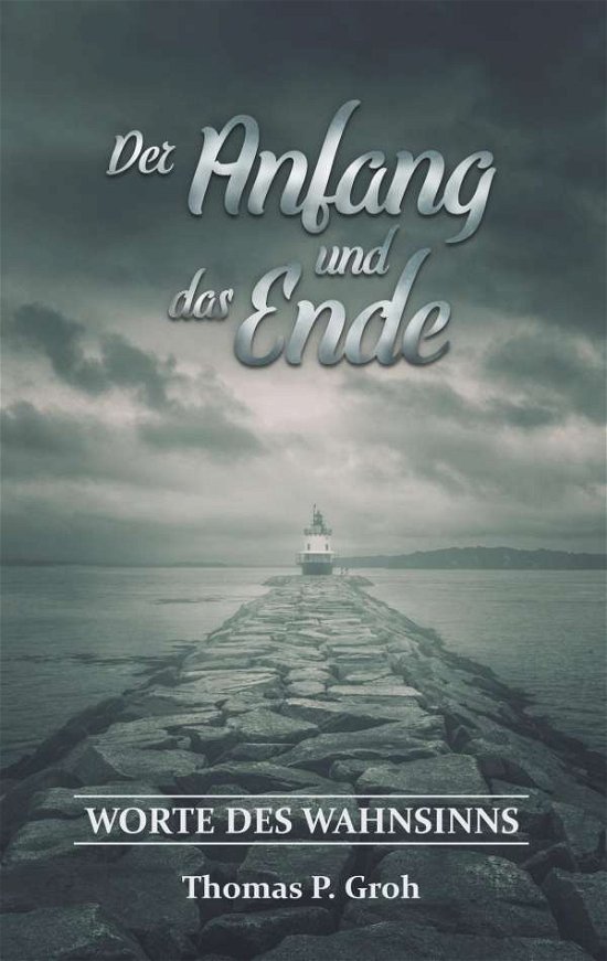Cover for Groh · Der Anfang und das Ende (Book)