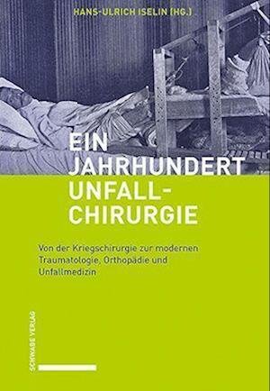Cover for Hans-Ulrich Iselin · Jahrhundert Unfallchirurgie (Book) (2023)
