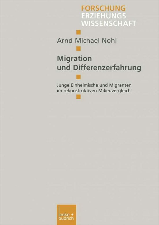 Cover for Nohl, Arnd-Michael (Helmut Schmidt-Universitat, Germany) · Migration Und Differenzerfahrung: Junge Einheimische Und Migranten Im Rekonstruktiven Milieuvergleich - Forschung Erziehungswissenschaft (Taschenbuch) [2001 edition] (2001)