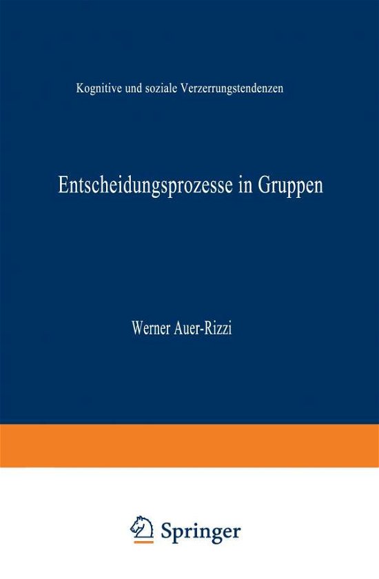 Cover for Werner Auer-rizzi · Entscheidungsprozesse in Gruppen: Kognitive Und Soziale Verzerrungstendenzen - Duv Sozialwissenschaft (Paperback Bog) [1998 edition] (1998)