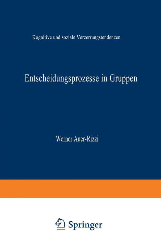 Cover for Werner Auer-rizzi · Entscheidungsprozesse in Gruppen: Kognitive Und Soziale Verzerrungstendenzen - Duv Sozialwissenschaft (Paperback Book) [1998 edition] (1998)