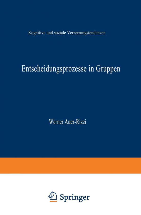 Cover for Werner Auer-rizzi · Entscheidungsprozesse in Gruppen: Kognitive Und Soziale Verzerrungstendenzen - Duv Sozialwissenschaft (Paperback Bog) [1998 edition] (1998)