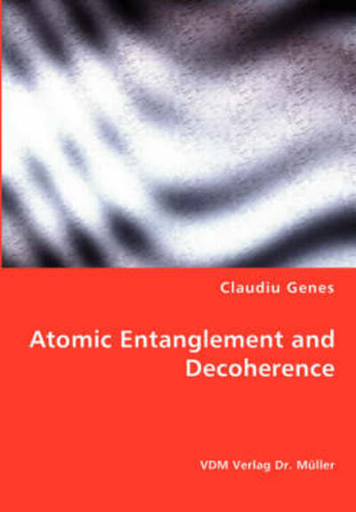 Cover for Claudiu Genes · Atomic Entanglement and Decoherence (Paperback Book) (2008)