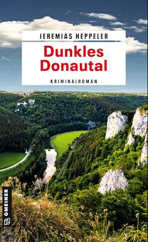 Dunkles Donautal - Jeremias Heppeler - Books - Gmeiner-Verlag - 9783839206935 - September 11, 2024