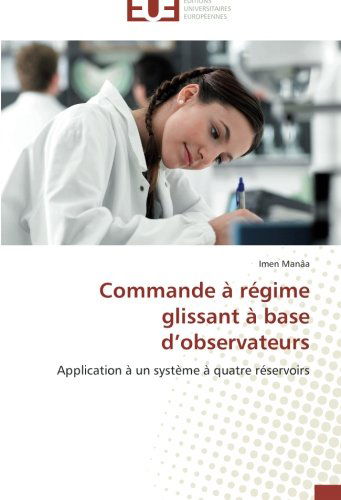 Cover for Imen Manâa · Commande À Régime Glissant À Base D'observateurs: Application À Un Système À Quatre Réservoirs (Paperback Book) [French edition] (2018)