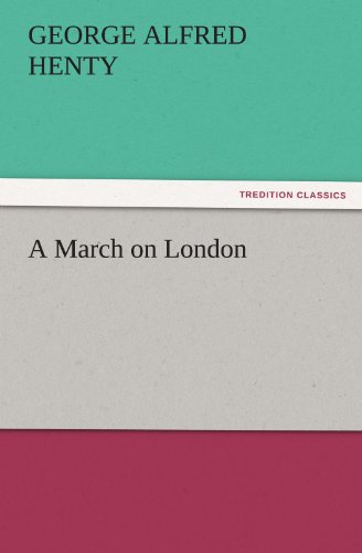 Cover for George Alfred Henty · A March on London (Tredition Classics) (Pocketbok) (2011)