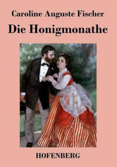 Cover for Caroline Auguste Fischer · Die Honigmonathe (Paperback Book) (2014)