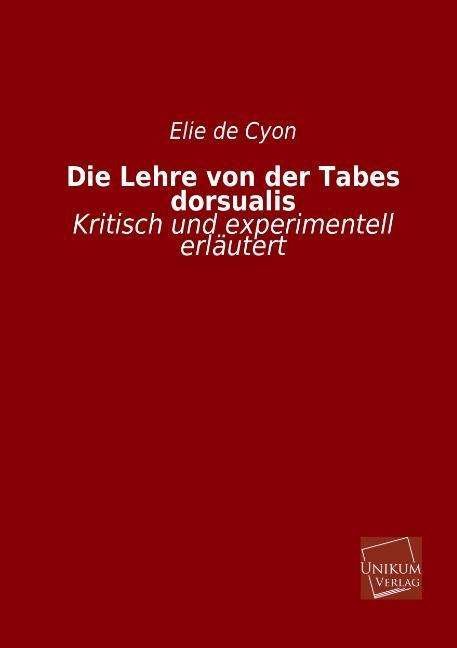 Cover for Elie De Cyon · Die Lehre Von Der Tabes Dorsualis (Paperback Bog) [German edition] (2013)