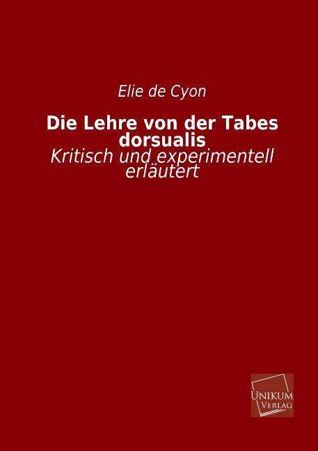 Cover for Elie De Cyon · Die Lehre Von Der Tabes Dorsualis (Paperback Book) [German edition] (2013)