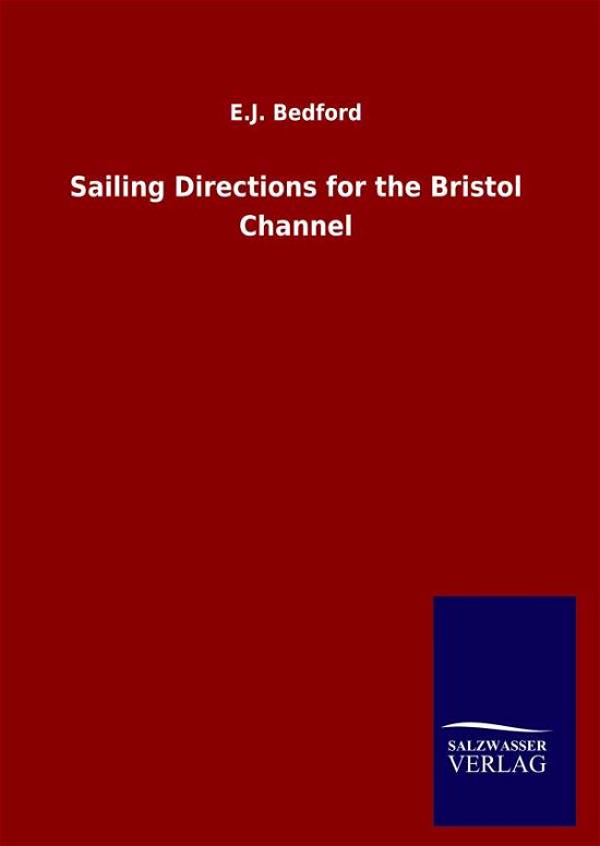 Cover for E J Bedford · Sailing Directions for the Bristol Channel (Hardcover bog) (2020)