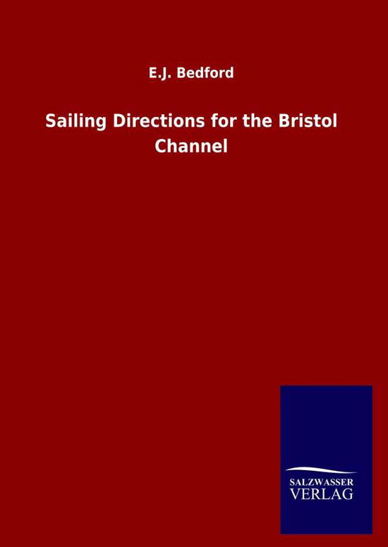 Cover for E J Bedford · Sailing Directions for the Bristol Channel (Hardcover bog) (2020)