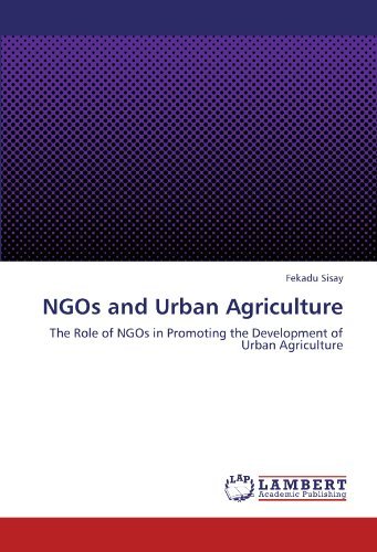 Cover for Fekadu Sisay · Ngos and Urban Agriculture: the Role of Ngos in Promoting the Development of Urban Agriculture (Paperback Book) (2012)