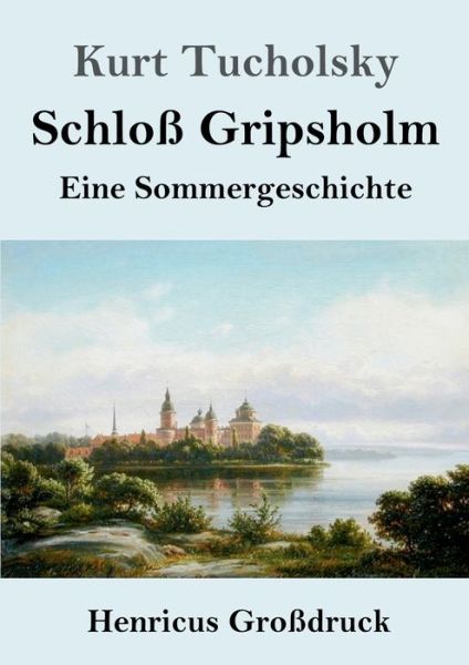 Cover for Kurt Tucholsky · Schloss Gripsholm (Grossdruck) (Paperback Book) (2019)