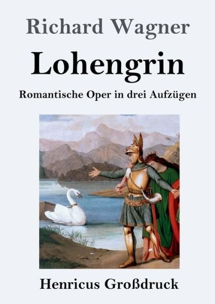 Cover for Richard Wagner · Lohengrin (Grossdruck): Romantische Oper in drei Aufzugen (Taschenbuch) (2020)