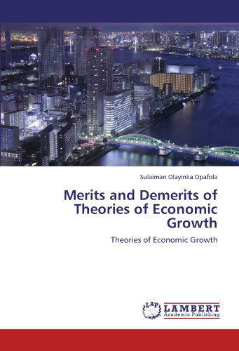 Cover for Sulaiman Olayinka Opafola · Merits and Demerits of Theories of Economic Growth (Paperback Book) (2012)