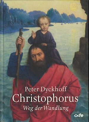 Cover for Peter Dyckhoff · Christophorus: Weg der Wandlung (Book) (2023)