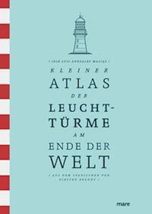 Cover for José Luis González Macías · Kleiner Atlas der Leuchttürme am Ende der Welt (Book) (2023)
