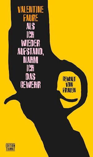 Cover for Valentine Faure · Als ich wieder aufstand, nahm ich das Gewehr (Book) (2022)