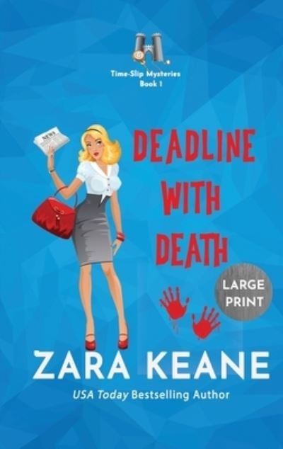 Cover for Zara Keane · Deadline with Death (Time-Slip Mysteries, Book 1): Large Print Edition - Time-Slip Mysteries (Gebundenes Buch) [Large type / large print edition] (2021)
