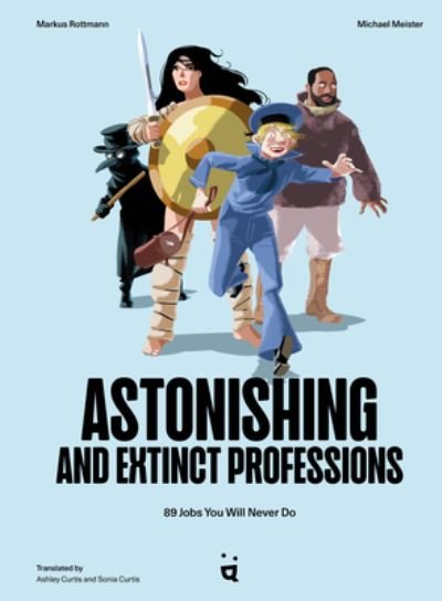 Markus Rottmann · Astonishing And Extinct Professions: 89 Jobs You Will Never Do (Hardcover Book) (2023)