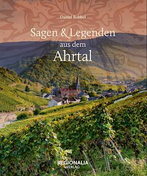 Cover for Daniel Robbel · Sagen und Legenden aus dem Ahrtal (Book) (2024)