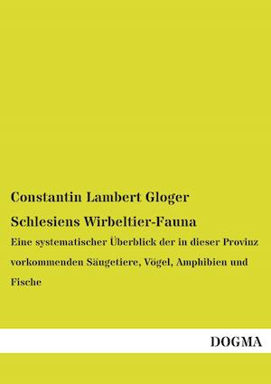 Cover for Constantin Lambert Gloger · Schlesiens Wirbeltier-Fauna (Paperback Book) (2013)