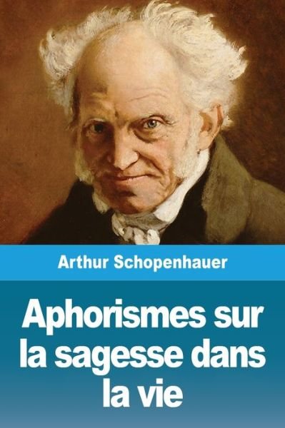 Cover for Arthur Schopenhauer · Aphorismes sur la sagesse dans la vie (Paperback Bog) (2020)