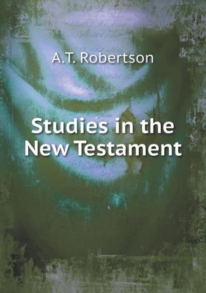 Cover for A T Robertson · Studies in the New Testament (Paperback Book) (2015)