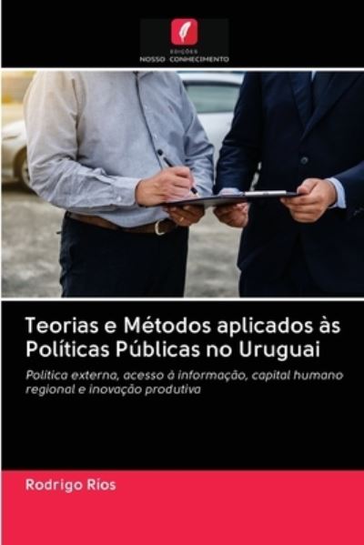 Cover for Rodrigo Ríos · Teorias e Metodos aplicados as Politicas Publicas no Uruguai (Paperback Book) (2020)