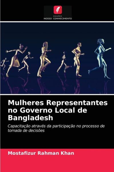 Cover for Mostafizur Rahman Khan · Mulheres Representantes no Governo Local de Bangladesh (Paperback Book) (2021)