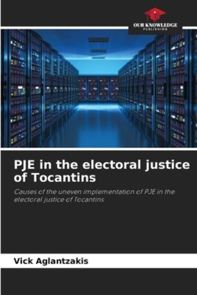 Cover for Vick Aglantzakis · PJE in the electoral justice of Tocantins (Paperback Book) (2021)